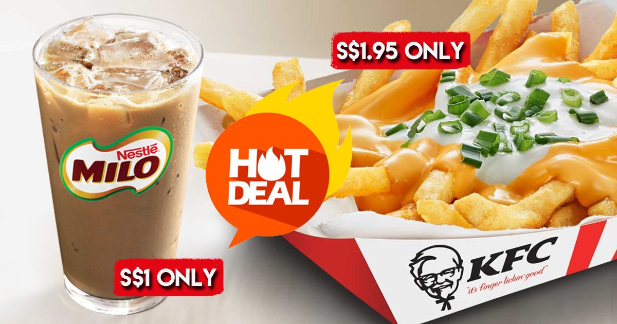 KFC Singapore upped it game with S$1 Milo and S$1.95 Cheese Fries Promotion