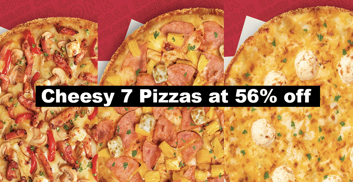 Enjoy 56% OFF 2 x Cheesy 7 Pizzas at Pizza Hut, till Aug 11