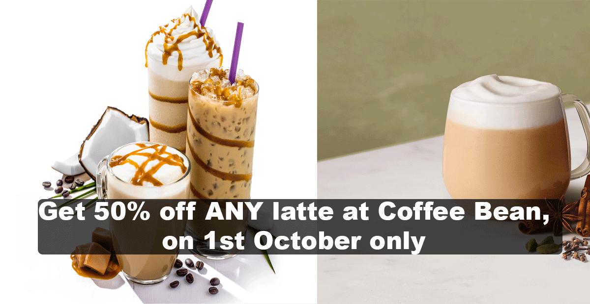 Enjoy 50% off ANY latte at Coffee Bean & Tea Leaf for today, 1st October, only