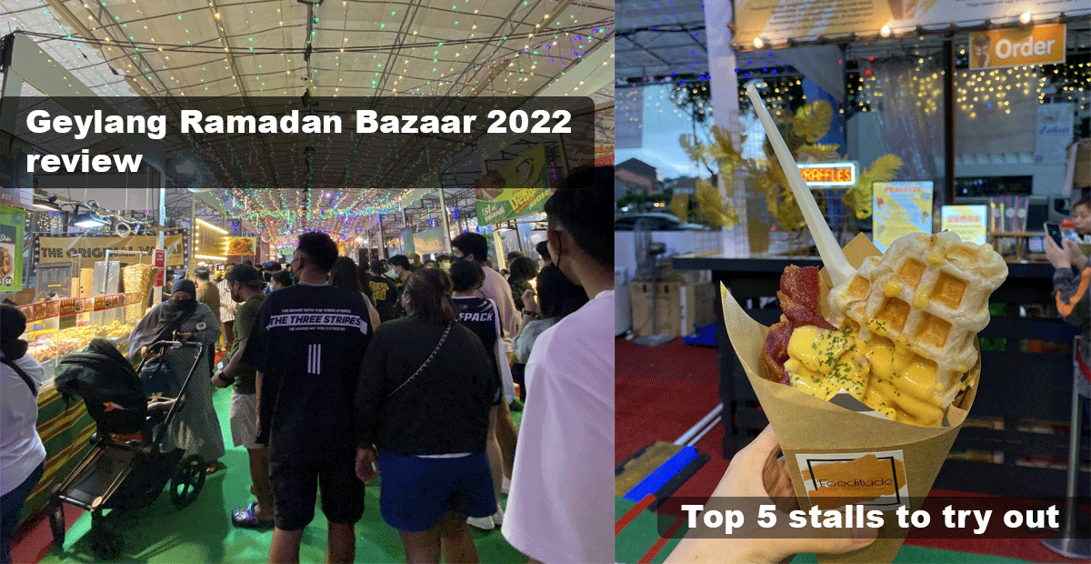 Everything you can expect at Geylang Serai Ramadan Bazaar 2022, including the MUST-TRY foods